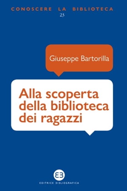 Alla scoperta della biblioteca dei ragazzi, Giuseppe Bartorilla - Ebook - 9788893571098