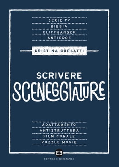 Scrivere sceneggiature, Cristina Borsatti - Ebook - 9788893573481