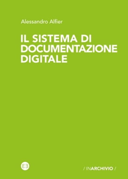 Il sistema di documentazione digitale, Alessandro Alfier - Ebook - 9788893573535