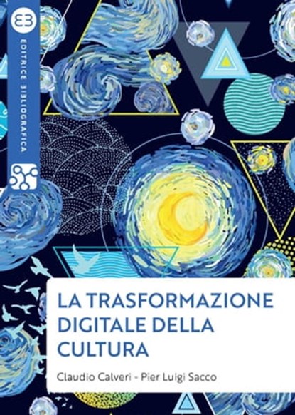 La trasformazione digitale della cultura, Claudio Calveri ; Pier Luigi Sacco - Ebook - 9788893574037