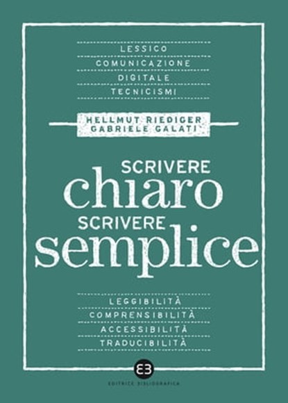 Scrivere chiaro scrivere semplice, Hellmut Riediger ; Gabriele Galati - Ebook - 9788893574198