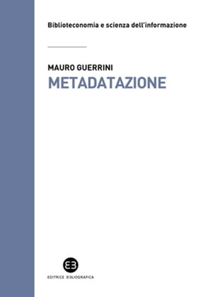 Metadatazione, Mauro Guerrini - Ebook - 9788893575249