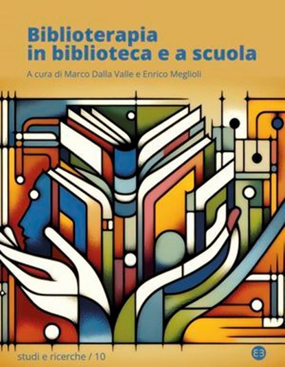 Biblioterapia in biblioteca e a scuola, AA. VV. - Ebook - 9788893576987