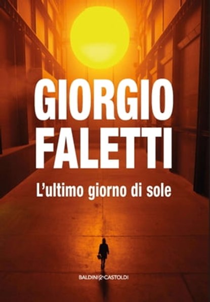 L’ultimo giorno di sole, Giorgio Faletti - Ebook - 9788893885218