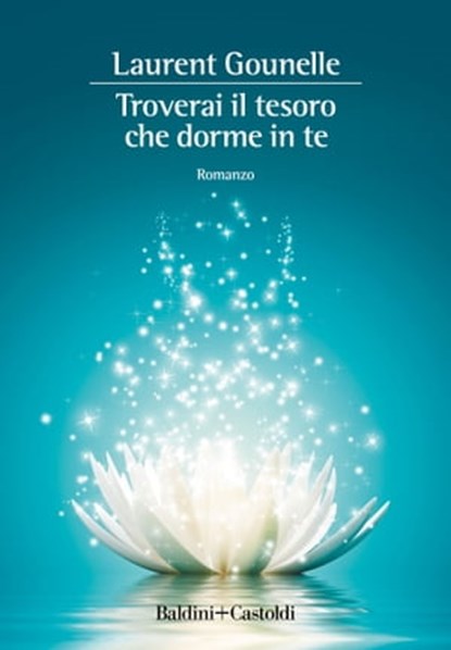 Troverai il tesoro che dorme in te, Laurent Gounelle - Ebook - 9788893885485