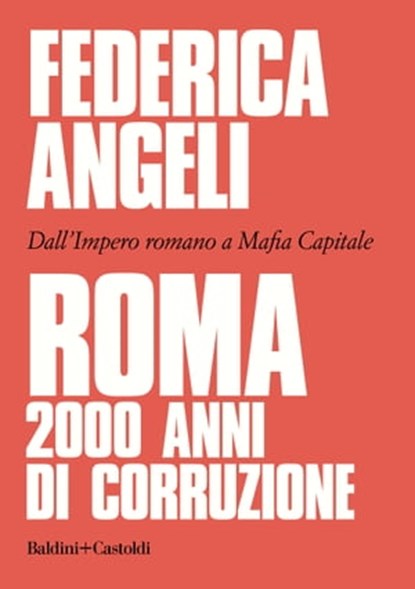 Roma: 2000 anni di corruzione, Federica Angeli - Ebook - 9788893887342