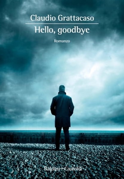 Hello, goodbye, Claudio Grattacaso - Ebook - 9788893888103