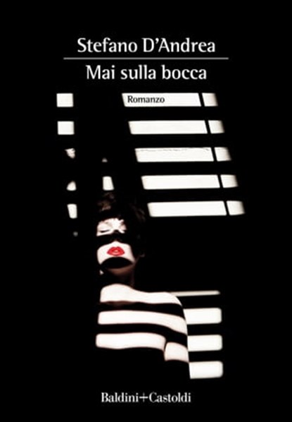 Mai sulla bocca, Stefano D’Andrea - Ebook - 9788893888110