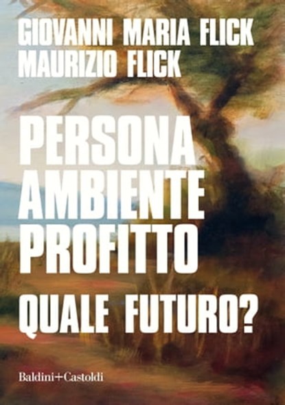 Persona ambiente profitto. Quale futuro?, Giovanni Maria Flick - Ebook - 9788893888585