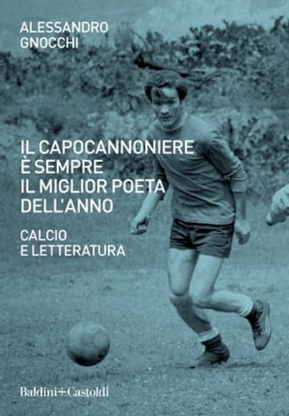 Il capocannoniere è sempre il miglior poeta dell'anno, Alessandro Gnocchi - Ebook - 9788893888714
