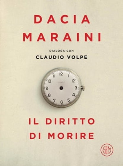 Il diritto di morire, Dacia Maraini ; Claudio Volpe - Ebook - 9788893900836