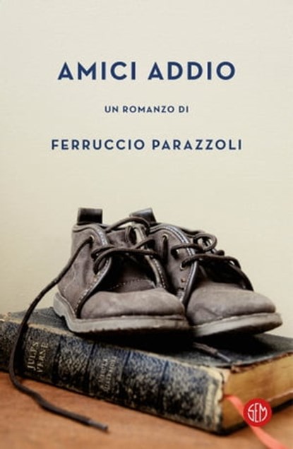 Amici addio, Ferruccio Parazzoli - Ebook - 9788893901031