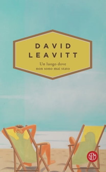 Un luogo dove non sono mai stato, David Leavitt - Ebook - 9788893901055