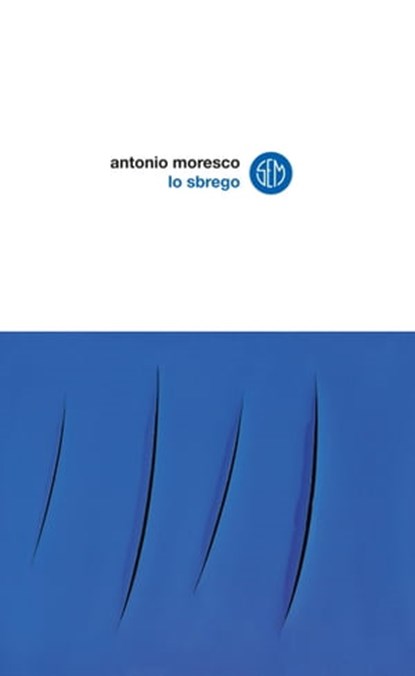 Lo sbrego, Antonio Moresco - Ebook - 9788893901536