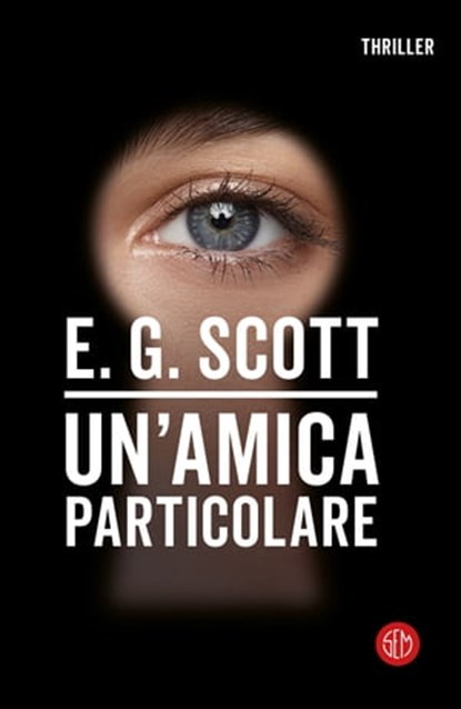 Un'amica particolare, E. G. Scott - Ebook - 9788893902373