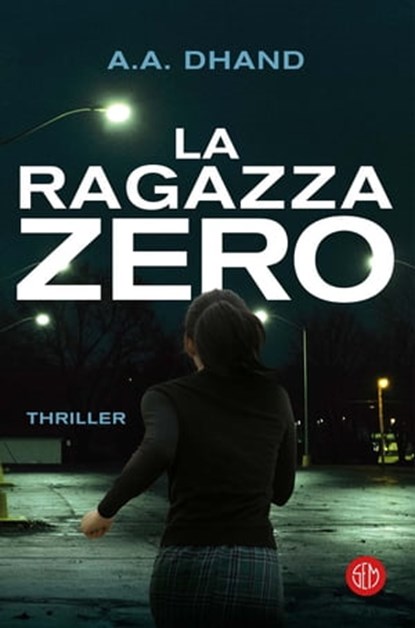 La ragazza zero, A.A. Dhand - Ebook - 9788893902601