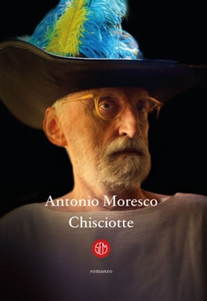Chisciotte, Antonio Moresco - Ebook - 9788893903028