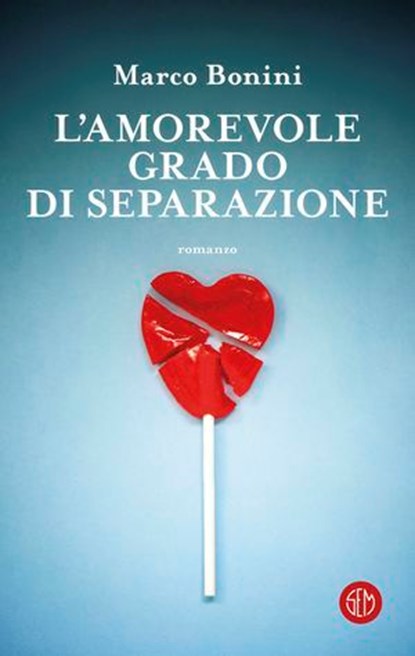 L'amorevole grado di separazione, Marco Bonini - Ebook - 9788893906876