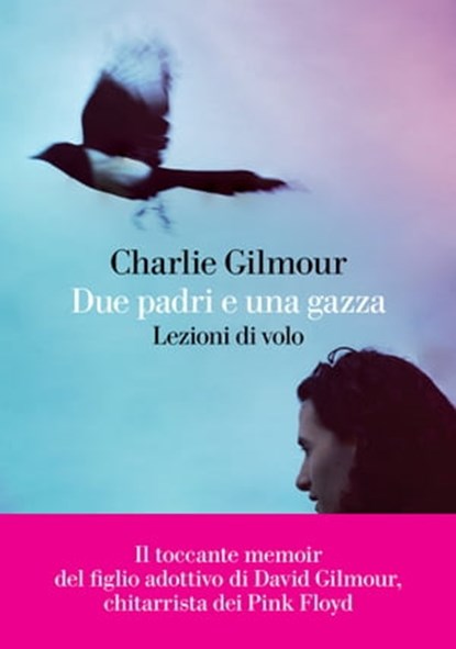 Due padri e una gazza, Charlie Gilmour - Ebook - 9788893956161