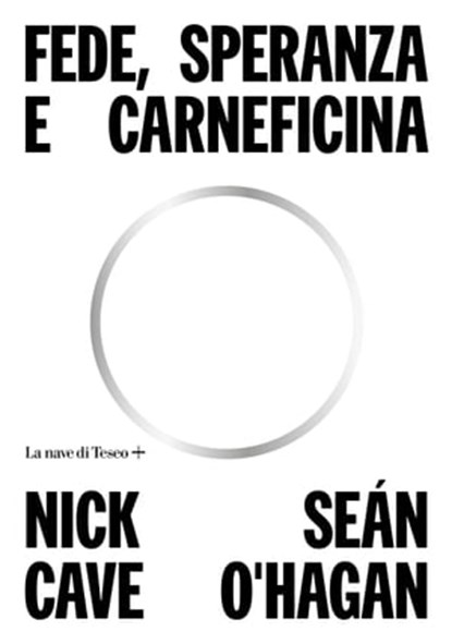 Fede, speranza e carneficina, Nick Cave ; Sean O'Hagan - Ebook - 9788893956406