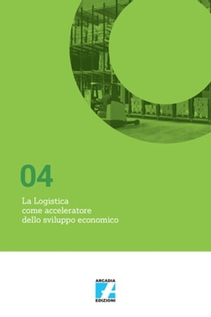 La logistica come acceleratore dello sviluppo economico, AAVV - Ebook - 9788894373356