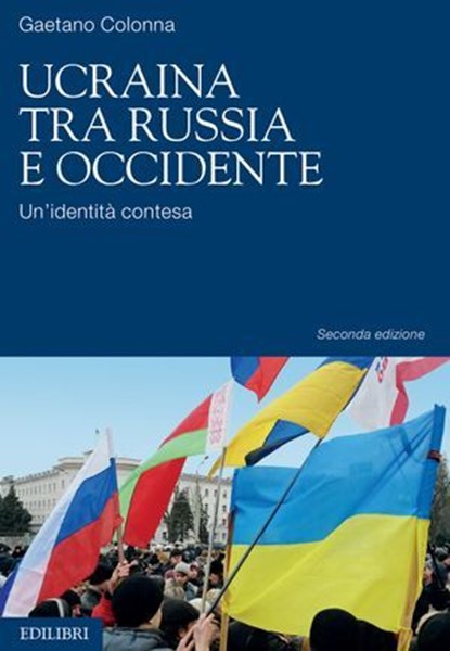Ucraina tra Russia e Occidente, Gaetano Colonna - Ebook - 9788894686715