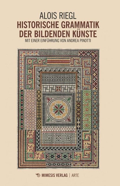 Historische Grammatik der bildenden Künste, Alois Riegl ; Andrea Pinotti - Paperback - 9788894801088