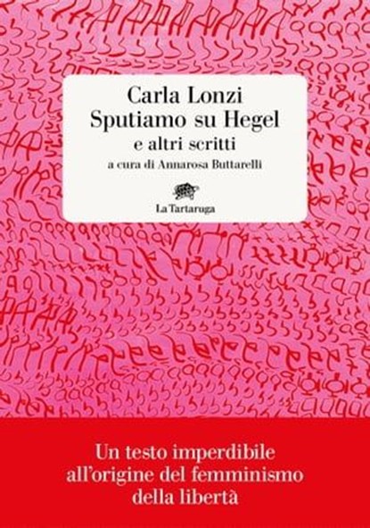 Sputiamo su Hegel e altri scritti, Carla Lonzi - Ebook - 9788894814910