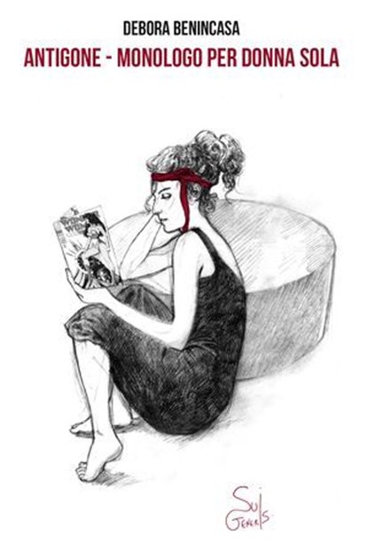 ANTIGONE - Monologo per donna sola, Debora Benincasa - Ebook - 9788894848137