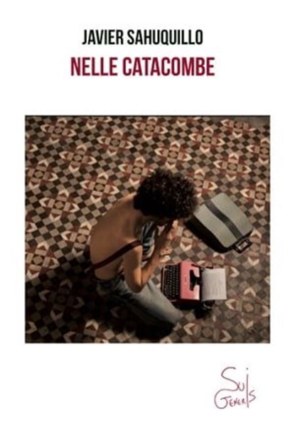 Nelle Catacombe, Javier Sahuquillo - Ebook - 9788894848243