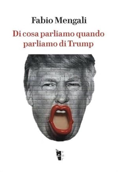Di cosa parliamo quando parliamo di Trump, Fabio Mengali - Ebook - 9788894898323