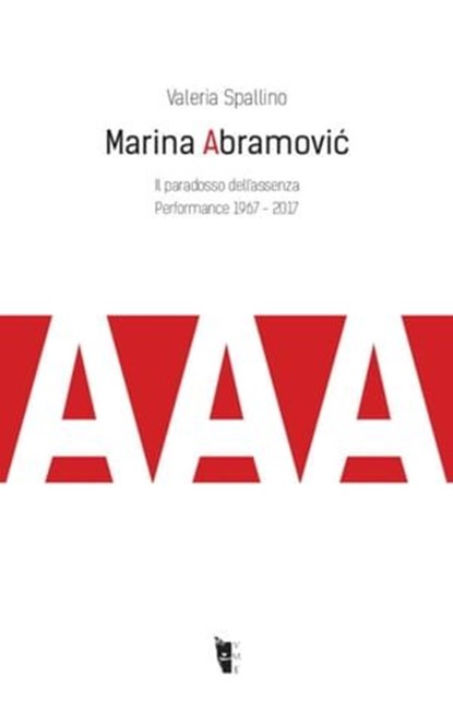 Marina Abramović. Il paradosso dell'assenza, Valeria Spallino - Ebook - 9788894898446