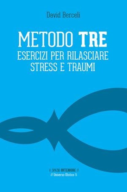 Metodo TRE, David Berceli - Ebook - 9788894906585