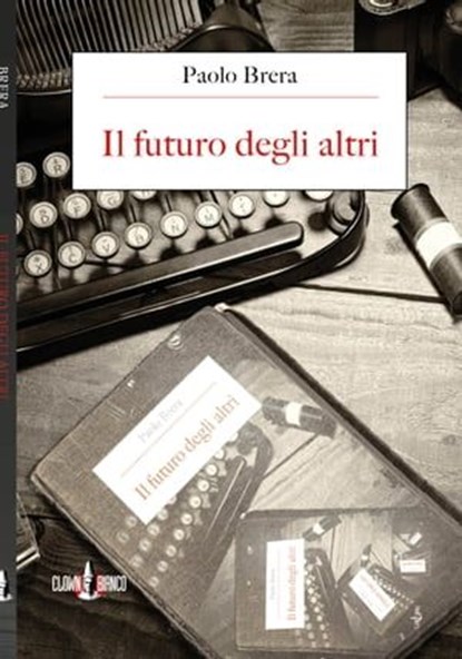 Il futuro degli altri, Paolo Brera - Ebook - 9788894909357