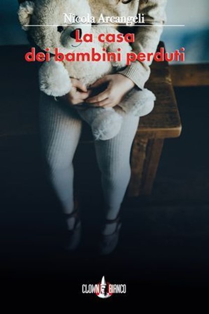 La casa dei bambini perduti, Nicola Arcangeli - Ebook - 9788894909746