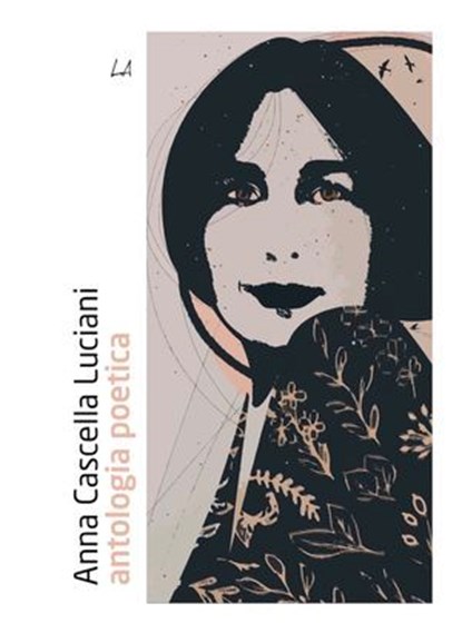 antologia poetica, Anna Cascella Luciani - Ebook - 9788894922486