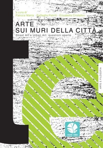 Arte sui muri della città, Patrizia Mania ; Raffaella Petrilli ; Elisabetta Cristallini - Ebook - 9788894953008