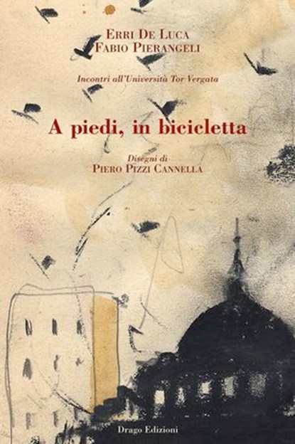 A piedi, in bicicletta, Erri De Luca ; Fabio Pierangeli - Ebook - 9788895082332