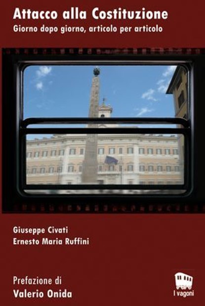 Attacco alla Costituzione. Giorno dopo giorno, articolo per articolo, Ernesto Maria Ruffini ; Giuseppe Civati - Ebook - 9788895411453