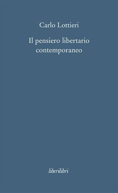 Il pensiero libertario contemporaneo, Carlo Lottieri - Ebook - 9788895481869