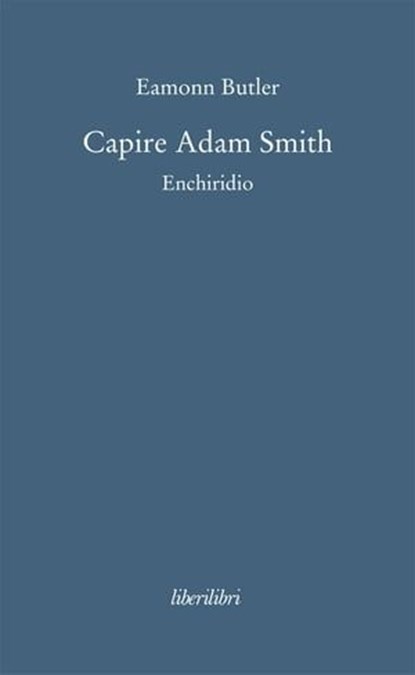 Capire Adam Smith, Eamonn Butler - Ebook - 9788895481883