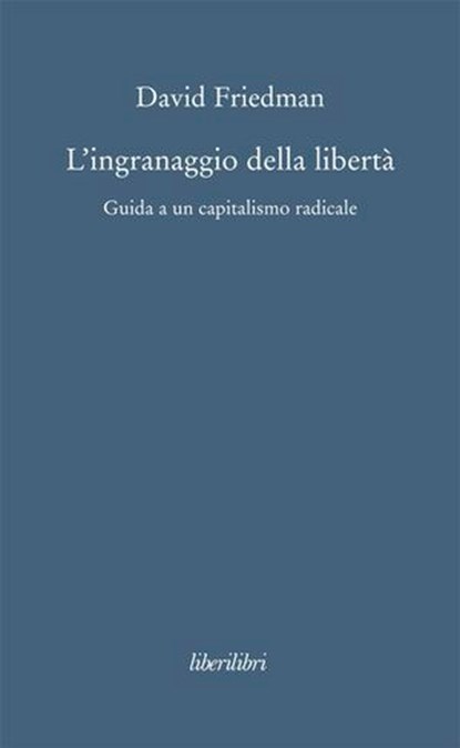 L'ingranaggio della libertà, David Friedman - Ebook - 9788895481906