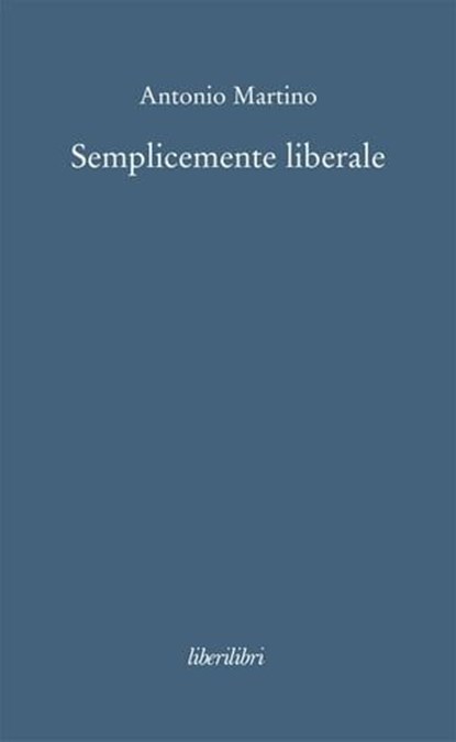 Semplicemente liberale, Antonio Martino - Ebook - 9788895481937
