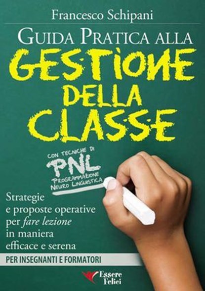 Guida pratica alla gestione della classe, Francesco Schipani - Ebook - 9788895531694