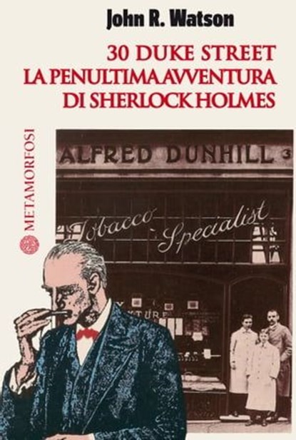 30 duke street. La penultima avventura di Sherlock Holmes, Watson John R. - Ebook - 9788895630588