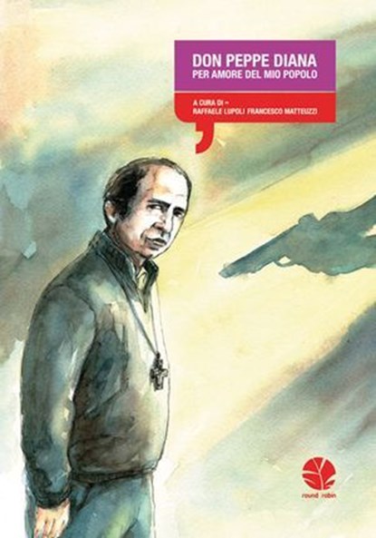 Don Peppe Diana. Per amore del mio popolo, Francesco Matteuzzi ; Raffaele Lupoli - Ebook - 9788895731759