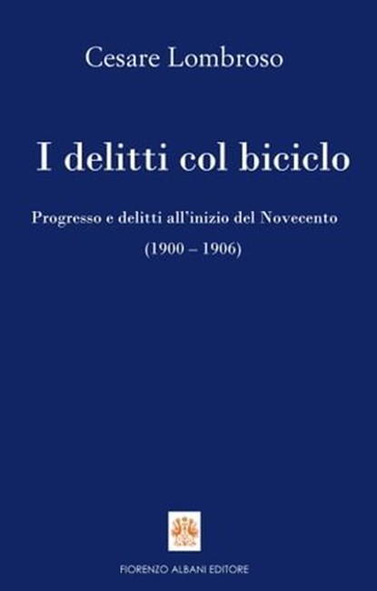 I delitti col biciclo, Cesare Lombroso - Ebook - 9788895833064