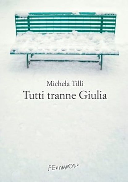 Tutti tranne Giulia, Michela Tilli - Ebook - 9788895865751