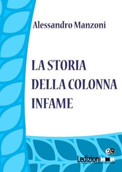 La storia della colonna infame, Alessandro Manzoni - Ebook - 9788895994697