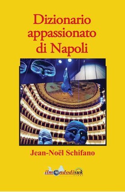 Dizionario appassionato di Napoli, Jean-Noël Schifano - Ebook - 9788896158166